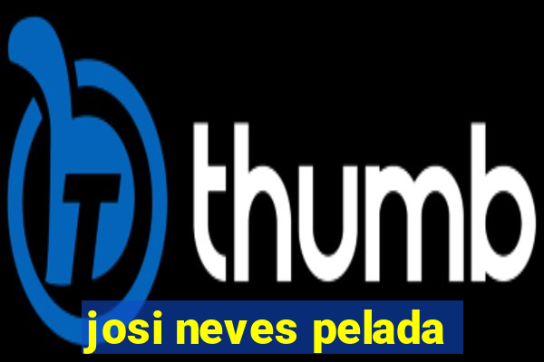 josi neves pelada